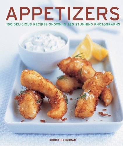 Christine Ingram/Appetizers@ 150 Delicious Recipes Shown in 220 Stunning Photo